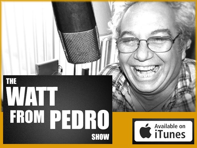 The Watt from Pedro Show podcast